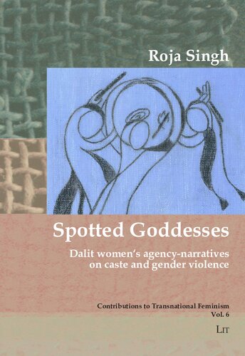 Spotted Goddesses: Dalit Women's Agency-narratives on Caste and Gender Violence