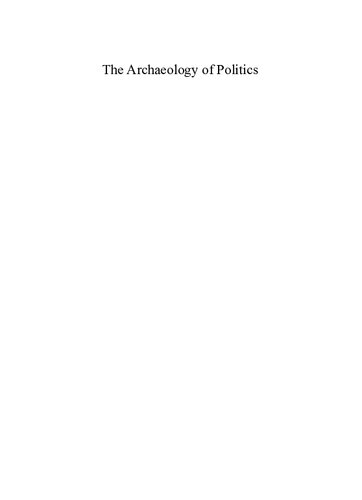 The Archaeology of Politics: The Materiality of Political Practice and Action in the Past