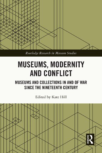 Museums, Modernity and Conflict: Museums and Collections in and of War since the Nineteenth Century
