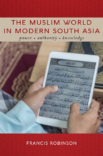 The Muslim World in Modern South Asia: Power, Authority, Knowledge