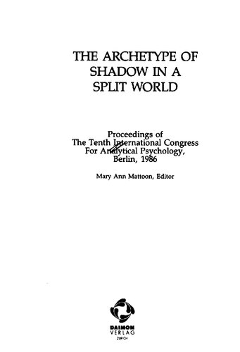 The archetype of shadow in a split world : proceedings of the Tenth International Congress for Analytical Psychology, Berlin, 1986