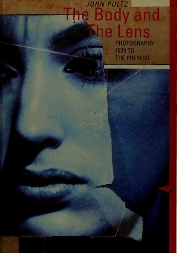 Body and the Lens: Photography 1839 to the Present (Perspectives)