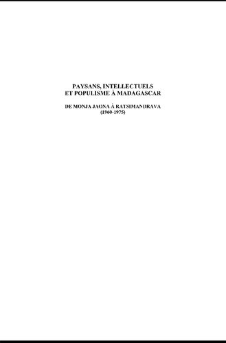 Paysans, intellectuels et populisme à Madagascar. De Monja Jaona à Ratsimandrava (1960-1975)