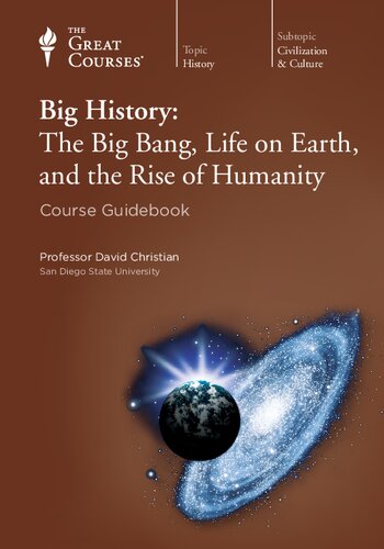 Big History: The Big Bang Life on Earth and the Rise of Humanity