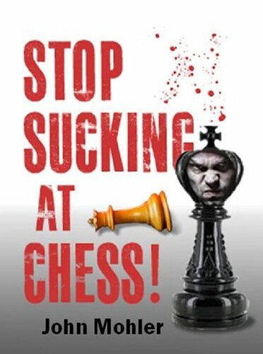 Stop Sucking at Chess! A Crash Course for Regular Guys