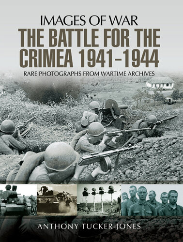 The Battle for the Crimea 1941-1944: Rare Photographs from Wartime Archives
