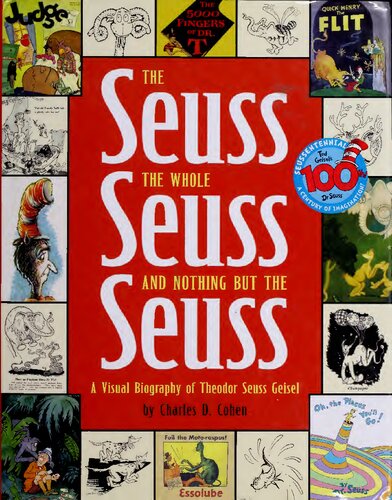The Seuss, the Whole Seuss and Nothing But the Seuss: A Visual Biography of Theodor Seuss Geisel