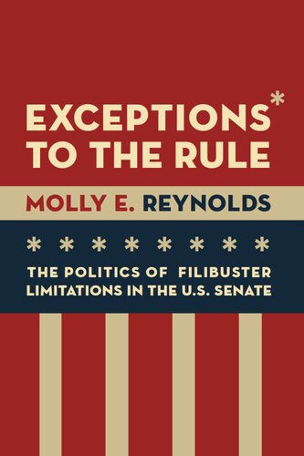Exceptions to the Rule: The Politics of Filibuster Limitations in the U.S. Senate