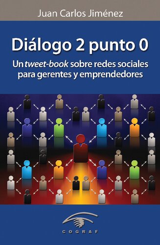 Diálogo 2 punto 0 : un tweet-book sobre redes sociales para gerentes y emprendedores.