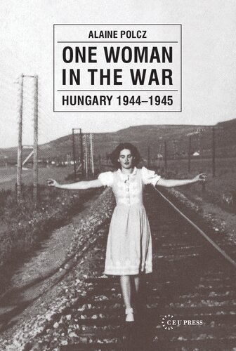 One Woman in the War: Hungary 1944-1945