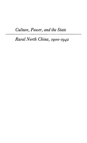 Culture, Power, and the State: Rural North China, 1900-1942