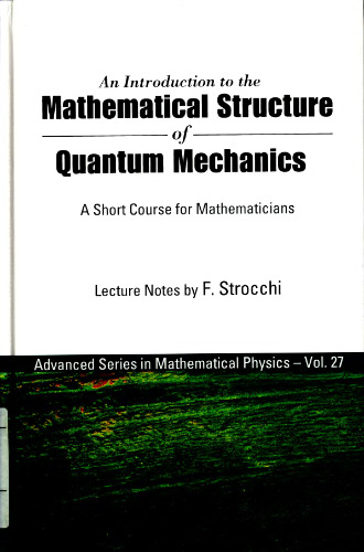 An introduction to the mathematical structure of quantum mechanics: A short course for mathematicians