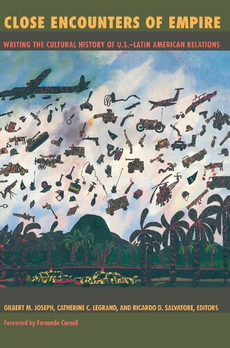 Close Encounters of Empire: Writing the Cultural History of U.S.-Latin American Relations