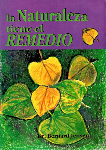 La naturaleza tiene el remedio : libro de curación para el cuerpo, la mente y el espíritu