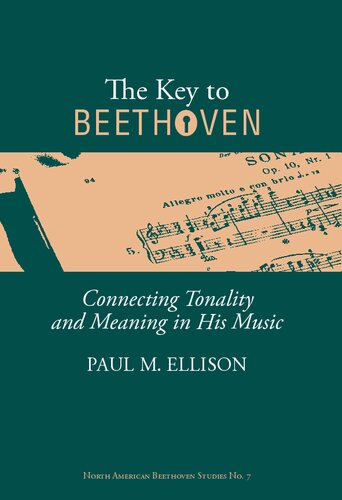 The Key to Beethoven: Connecting Tonality and Meaning in His Music