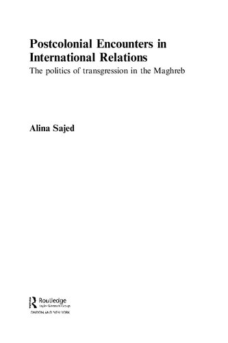 Postcolonial Encounters in International Relations: The Politics of Transgression in the Maghreb