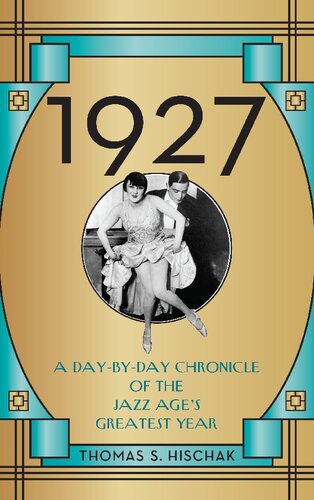 1927: A Day-by-Day Chronicle of the Jazz Age's Greatest Year