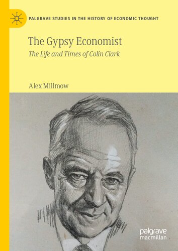 The Gypsy Economist: The Life and Times of Colin Clark