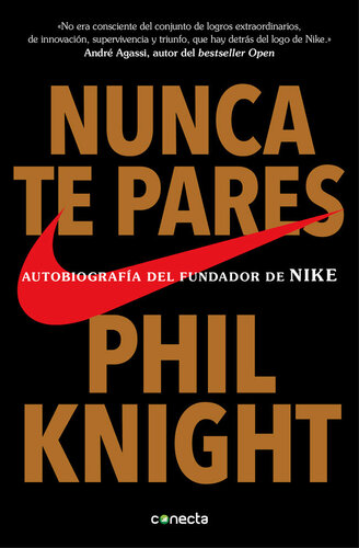 Nunca te pares: Autobiografía del fundador de Nike (Spanish Edition)