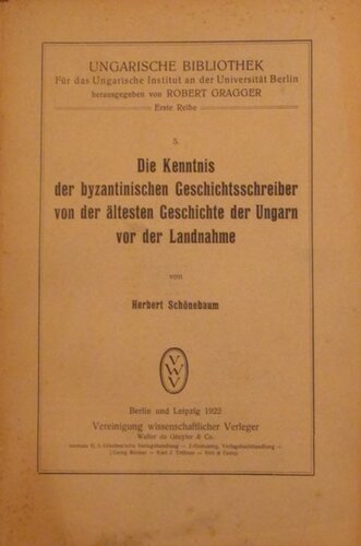 Die Kenntnis der byzantinischen Geschichtsschreiber von der ältesten Geschichte der Ungarn vor der Landnahme