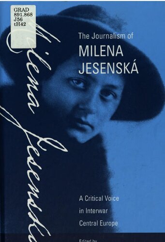 The journalism of Milena Jesenská : a critical voice in interwar Central Europe