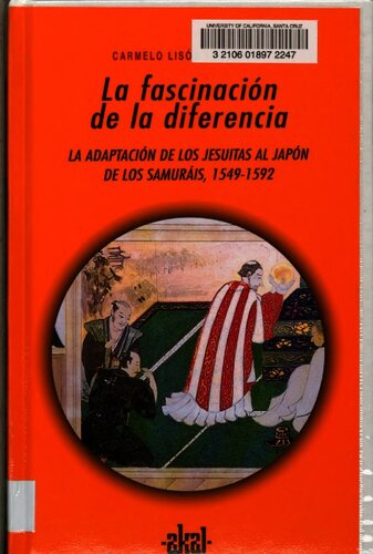 La fascinación de la diferencia : la adaptación de los jesuitas al Japón de los samuráis, 1549-1592