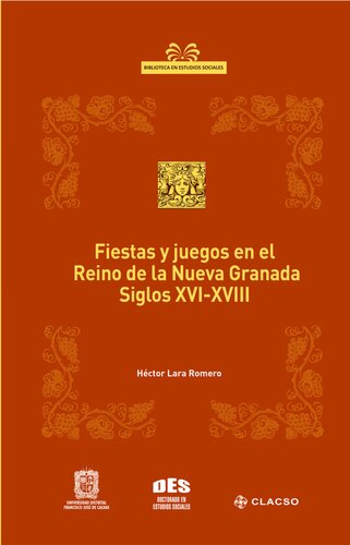 Fiestas Y Juegos En El Reino De La Nueva Granada Siglos XVI