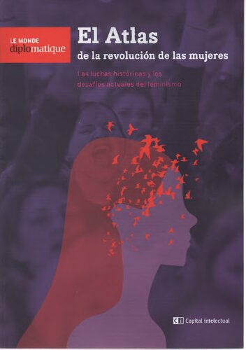El atlas de la revolución de las mujeres : las luchas históricas y los desafíos actuales del feminismo