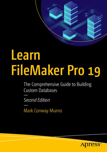 LEARN FILEMAKER PRO 19 the comprehensive guide to building custom databases.