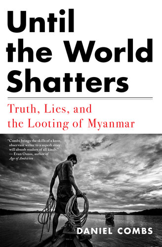Until the World Shatters: Truth, Lies, and the Looting of Myanmar
