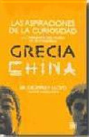 Las aspiraciones de la curiosidad: La comprensión del mundo en la Antigüedad: Grecia y China