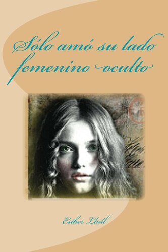 Sólo amó su lado femenino oculto (Spanish Edition)