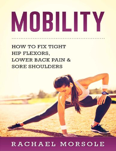 Mobility: How To Fix Tight Hip Flexors, Lower Back Pain & Sore Shoulders