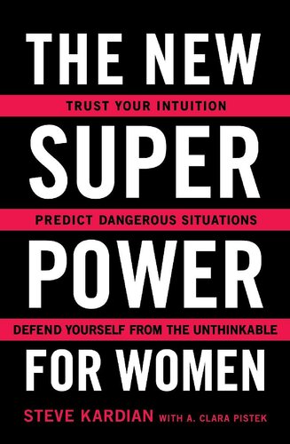 The New Superpower for Women: Trust Your Intuition, Predict Dangerous Situations, and Defend Yourself From the Unthinkable