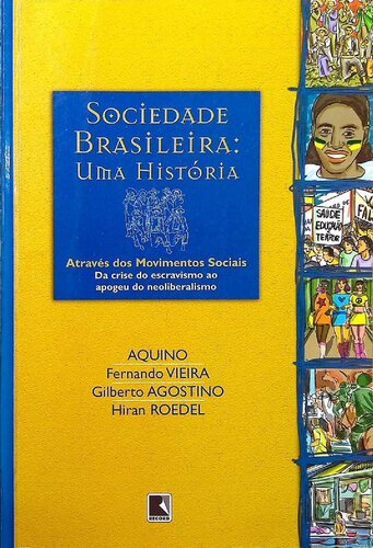 Sociedade Brasileira: Uma História - Da crise do escravismo ao apogeu do neoliberalismo