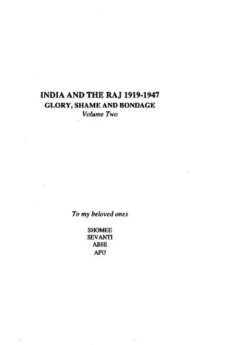 India and the Raj, 1919-1947 : glory, shame, and bondage (Volume 2)