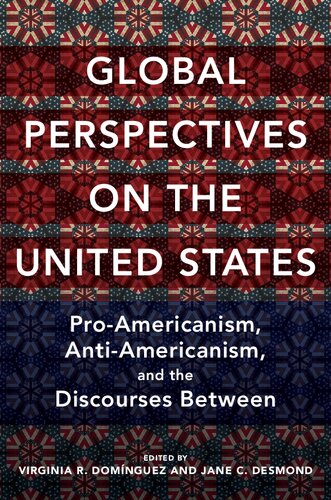 Global Perspectives On The United States: Pro-Americanism, Anti-Americanism, And The Discourses Between