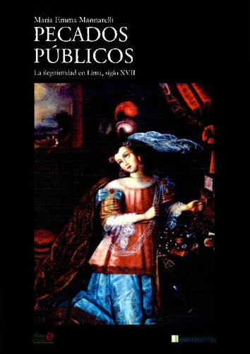 Pecados públicos : la ilegitimidad en Lima, siglo XVII