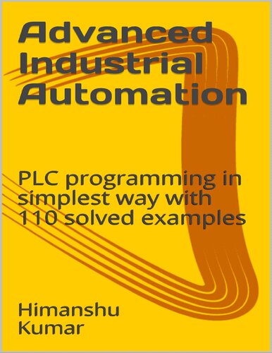 Advanced Industrial Automation: PLC programming in simplest way with 110 solved examples