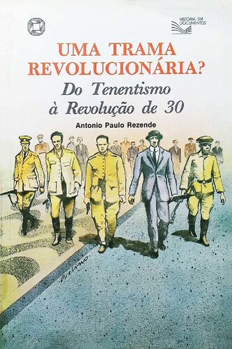Uma trama revolucionária? - Do tenentismo à Revolução de 30