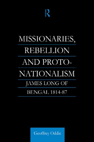 Missionaries, Rebellion and Proto-Nationalism: James Long of Bengal 1814-87