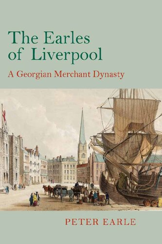 The Earles of Liverpool: A Georgian Merchant Dynasty