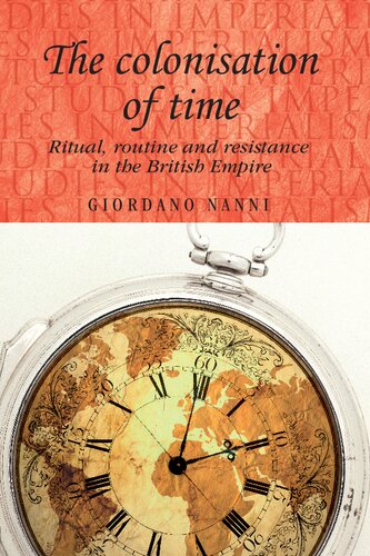 The colonisation of time: Ritual, routine and resistance in the British Empire