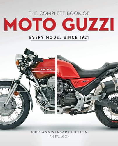 The Complete Book of Moto Guzzi: Every Model Since 1921