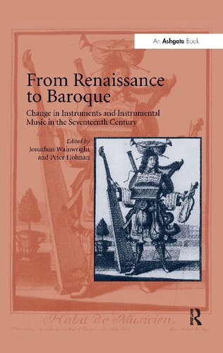 From Renaissance to Baroque: Change in Instruments and Instrumental Music in the Seventeenth Century