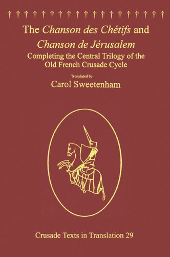 The Chanson des Chétifs and Chanson de Jérusalem: Completing the Central Trilogy of the Old French Crusade Cycle