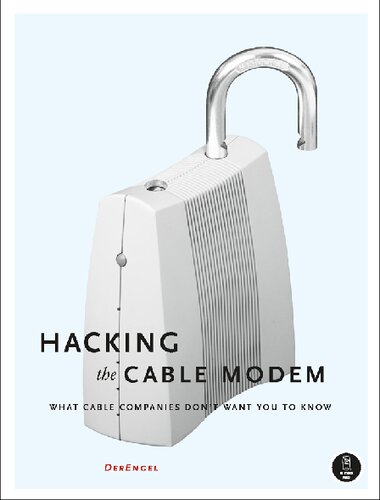 Hacking the Cable Modem: What Cable Companies Don't Want You to Know