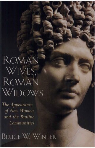 Roman Wives, Roman Widows: The Appearance of New Women and the Pauline Communities