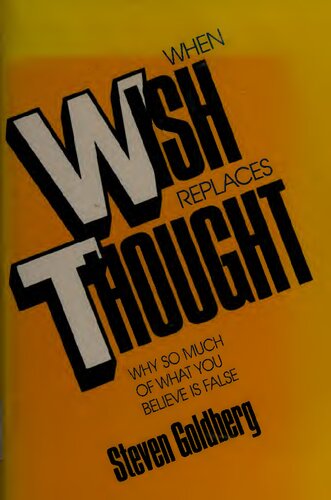 When Wish Replaces Thought - Why So Much of What You Believe Is False