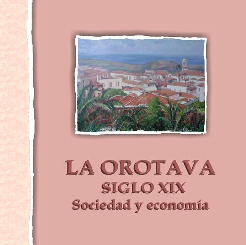 La Orotava en el siglo XIX : sociedad y economía : libro de consulta y actividades para alumnos de Secundaria-Bachillerato